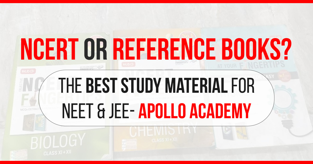 NCERT or Reference Books? The Best Study Material for NEET & JEE