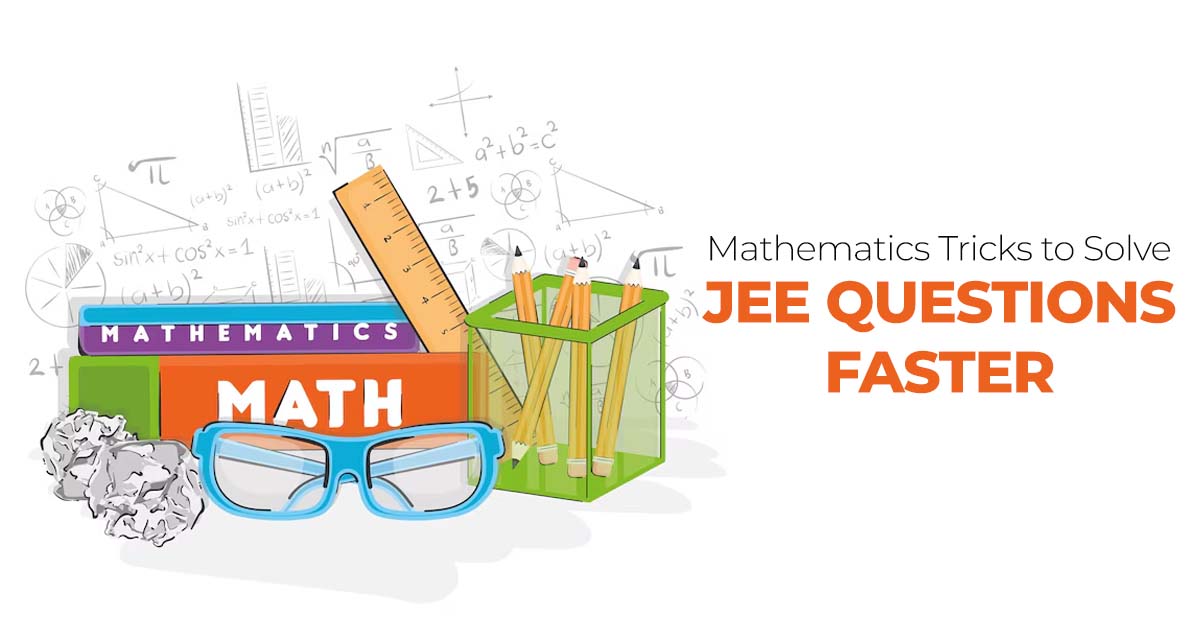 Mathematics Tricks to Solve JEE Questions Faster